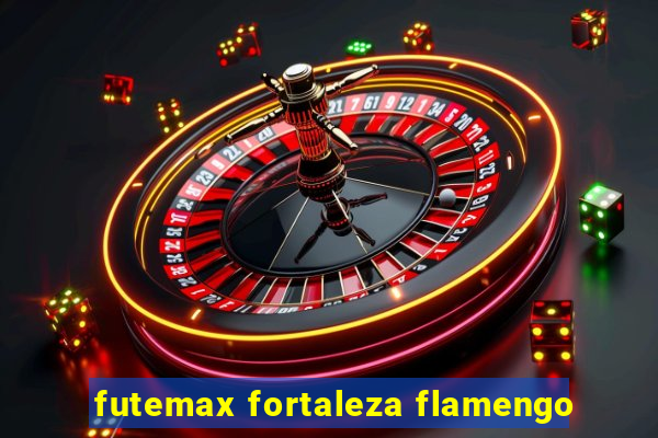 futemax fortaleza flamengo